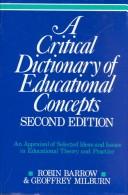 Cover of: A critical dictionary of educational concepts by Robin Barrow