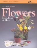 Cover of: Introducing flowers, ferns, fungi & more