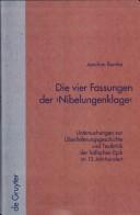 Cover of: Die vier Fassungen der Nibelungenklage: Untersuchungen zur Überlieferungsgeschichte und Textkritik der höfischen Epik im 13. Jahrhundert