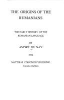 Cover of: The origins of the Rumanians by André Du Nay