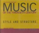 Cover of: Music of the Twentieth Century : Style & Structure by Bryan R. Simms