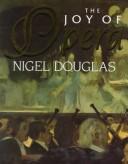 The joy of opera by Nigel Douglas