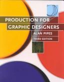 Cover of: Production for graphic designers by Alan Pipes