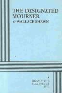 Cover of: The designated mourner by Wallace Shawn