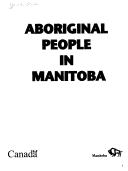 Cover of: Aboriginal people in Manitoba. by Bruce Hallett