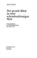 Cover of: Der gerade Blick in einer schraubenförmigen Welt: Deutungsskepsis und Erlösungshoffnung bei J.M.R. Lenz