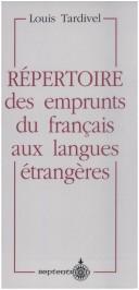 Cover of: Répertoire des emprunts du français aux langues étrangères by Louis Tardivel