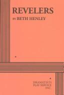 Cover of: Revelers by Beth Henley
