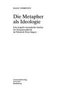 Cover of: Die Metapher als Ideologie: eine kognitiv-semantische Analyse der Kriegsmetaphorik im Frühwerk Ernst Jüngers