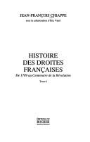 Cover of: Histoire des droites françaises: de 1789 au centenaire de la révolution