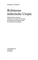 Cover of: Robinsons  asthetische Utopie: Michael Tourniers Roman "Vendredi ou les limbes du pacifique" im Kontext einer Neubewertung des utopischen Paradigmas