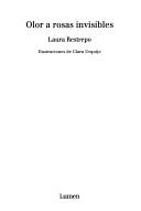 Cover of: Olor a rosas invisibles by Laura Restrepo