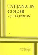 Cover of: Tatjana in color | Julia Jordan