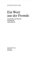 Cover of: Ein Wort aus der Fremde: Geschichte und Theorie des Begriffs Authentizität