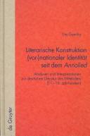 Cover of: Literarische Konstruktion (vor-)nationaler Identität seit dem Annolied: Analysen und Interpretationen zur deutschen Literatur des Mittelalters (11.-16. Jahrhundert)