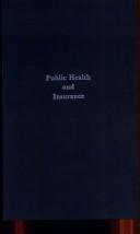 Cover of: Public health and insurance by Sir Arthur Newsholme, Sir Arthur Newsholme