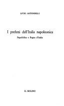 Cover of: prefetti dell'Italia napoleonica: Repubblica e Regno d'Italia
