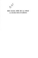 Cover of: Sor Juana Inés de la Cruz: la décima musa de México.  Su vida, su poesía, su psique.  Ed. y prólogo de Francisco de la Maza.