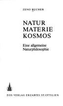 Cover of: Natur, Materie, Kosmos: eine allgemeine Naturphilosophie