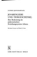 Cover of: Knabenliebe und Geschenke: ihre Bedeutung im päderastischen Erziehungssystem Athens