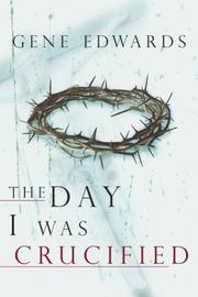 Cover of: The Day I Was Crucified: As Told by Jesus Christ
