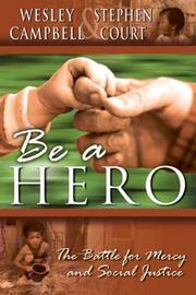 Cover of: Be a hero: the battle for mercy and social justice