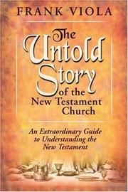 Cover of: The untold story of the New Testament church: an extraordinary guide to understanding the New Testament