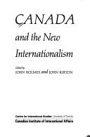 Cover of: Canada and the new internationalism by edited by John Holmes and John Kirton.