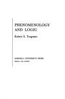 Cover of: Phenomenology and logic | Robert S. Tragesser