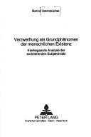 Cover of: Verzweiflung als Grundphänomen der menschlichen Existenz: Kierkegaards Analyse der existierenden Subjektivität