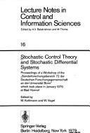 Cover of: Stochastic control theory and stochastic differential systems: proceedings of a workshop of the "Sonderforschungsbereich 72 ders Deutschen Forschungsgemeinschaft an der Universita t Bonn" which took place in January 1979 at Bad Honnef