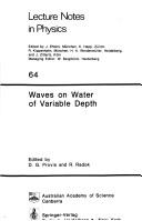 Cover of: Waves on water of variable depth: proceedings of a symposium held under the auspices of the International Union of Theoretical and Applied Mechanics and the Australian Academy of Science ... Canberra, 20-23 July, 1976