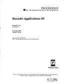 Cover of: Wavelet applications III: 8-12 April 1996, Orlando, Florida