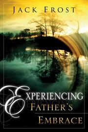 Cover of: Experiencing Father's Embrace by Jack Frost