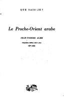 Cover of: Le Proche-Orient arabe by Jean Pierre Callot