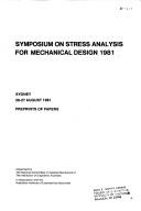 Cover of: Preprint of papers by Symposium on Stress Analysis for Mechanical Design 1981, Sydney, 26-27 August 1981, organised by the National Committee on Applied Mechanics of the Institution of Engineers, Australia in association with the Australian Institute of Engineering Associates.