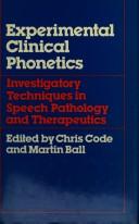 Cover of: Experimental clinical phonetics: investigatory techniques in speech pathology and therapeutics