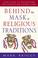 Cover of: Behind the Mask of Religious Traditions