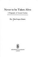 Cover of: Never to be taken alive by Roy MacGregor-Hastie