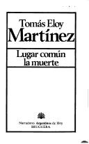 Cover of: Lugar común la muerte by Tomás Eloy Martínez