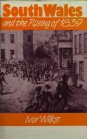 Cover of: South Wales and the rising of 1839: class struggle as armed struggle
