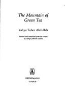 Cover of: The mountain of green tea | Yah Дђya  al-T Дђa hir Abd Alla h