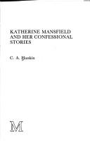 Katherine Mansfield and her confessional stories by C. A. Hankin