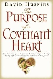 Cover of: The Purpose of a Covenant Heart by David Huskins
