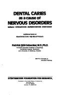 Cover of: Dental caries as a cause of nervous disorders: epilepsy, schizophrenia, multiple sclerosis, brain cancer : additional notes on myasthenia gravis, high blood pressure