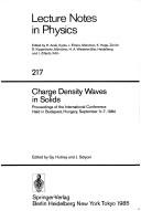 Cover of: Charge density waves in solids: proceedings of the International Conference held in Budapest, Hungary, September 3-7, 1984