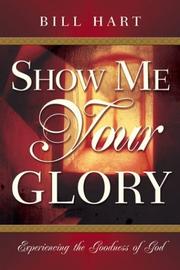 Cover of: Show Me Your Glory: Experiencing the Goodness of God