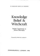 Knowledge, belief & witchcraft by B. Hallen