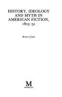 Cover of: History, ideology and myth in American fiction, 1823-52
