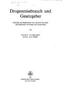 Cover of: Drogenmissbrauch und Gesetzgeber: Methodik und Mo glichkeiten einer optimalen Kontrolle des Missbrauchs von Drogen und Arzneimitteln